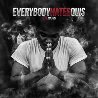 Everybody Hates Quis by Lil' Quis