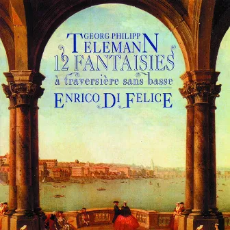 Telemann: 12 Fantasies pour flûte traversière sans basse by Enrico Di Felice