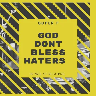 GOD DON'T BLESS HATERS by PRINCE STREET BOYS