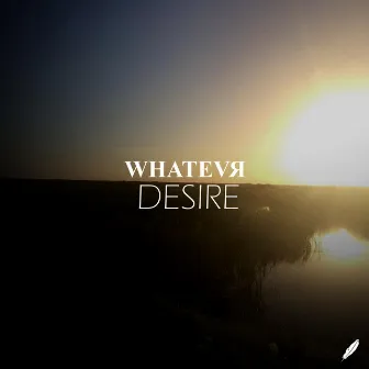 Desire by WHATEVR