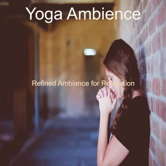 Refined Ambiance for Relaxation by Yoga Ambience