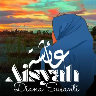 Aisyah Istri Rasulullah by Diana Susanti