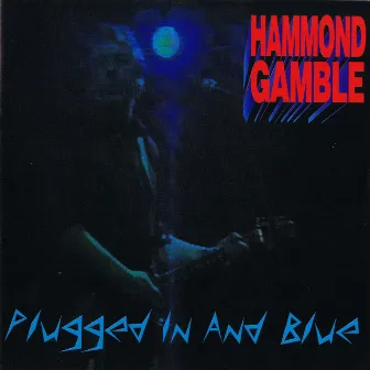 Plugged in and Blue by Hammond Gamble