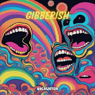 Gibberish by Excavator