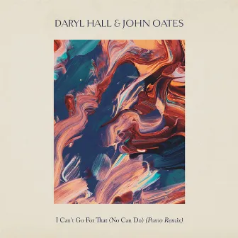 I Can't Go for That (No Can Do) [Pomo Remix] by Daryl Hall & John Oates