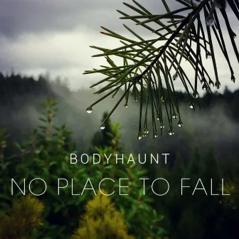 No Place to Fall by Bodyhaunt