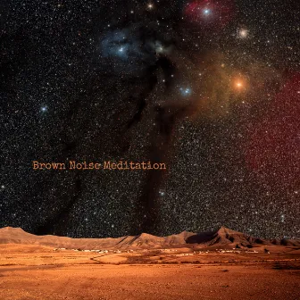 Brown Noise Meditation by Orbit Noise