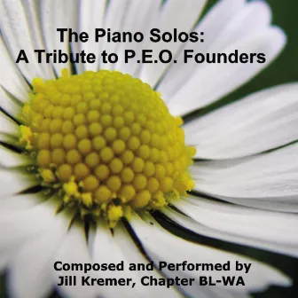 The Piano Solos A Tribute to P.E.O. Founders by Jill Kremer