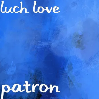 Patron by Luch Love