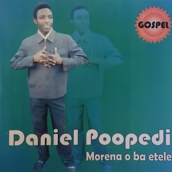 Morena O Ba Etele by Daniel Poopedi