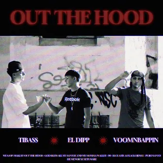 OUT THE HOOD by El Dipp