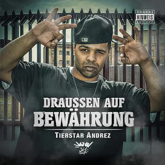 Draussen auf Bewährung by Tierstar Andrez