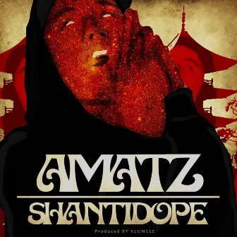 Amatz by Shanti Dope