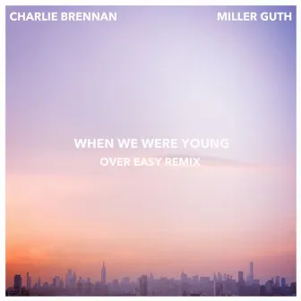 When We Were Young (Over Easy Remix) by Charlie Brennan