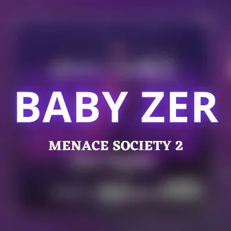 Baby Zer by MENACE SOCIETY 2