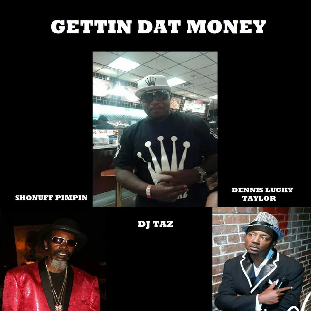 Gettin Dat Money (feat. Shonuff Pimpin & Dennis Lucky Taylor)