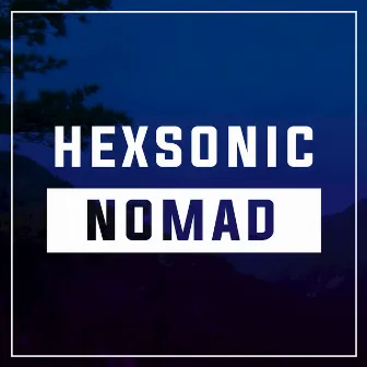 Nomad - Single by Hexsonic