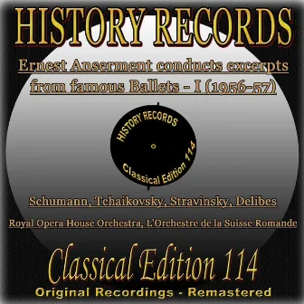 History Records - Classical Edition 114 - Ernest Anserment conducts excerpts from famous Ballets I (Original Recordings - Remastered) by Royal Opera House Orchestra