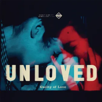 Guilty of Love by Unloved