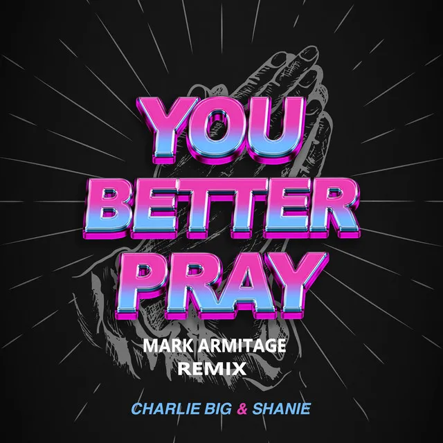 You Better Pray (Mark Armitage Remix)