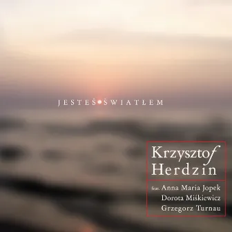 Jesteś Światłem by Krzysztof Herdzin