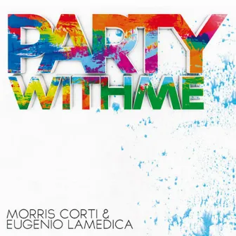 Party with Me by Eugenio LaMedica