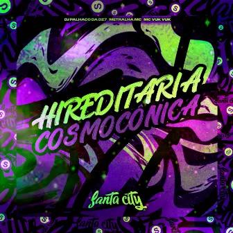 Hireditaria Cosmocônica by Metralha Mc