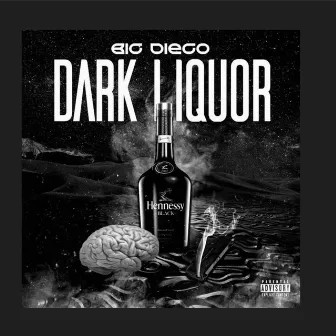 Dark Liquor by Big Diego