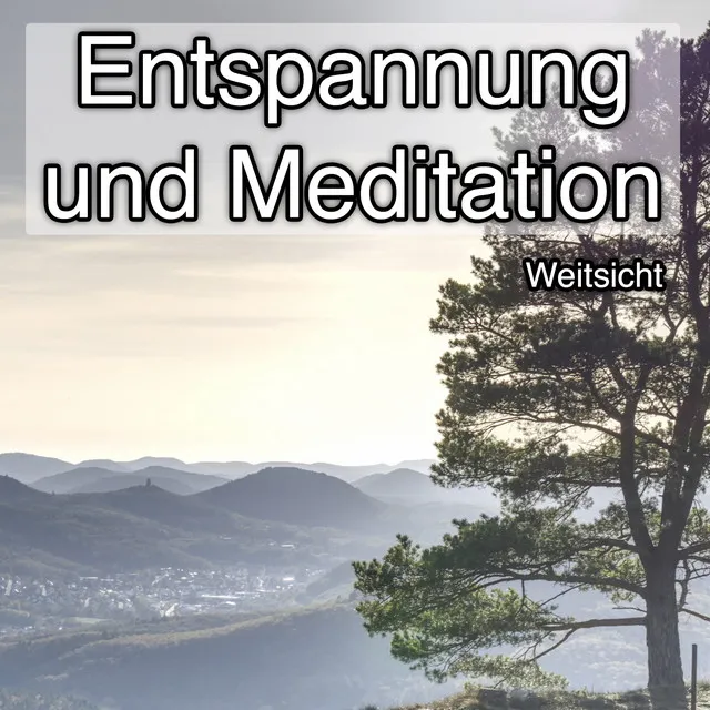 Entspannung und Meditation - Weitsicht