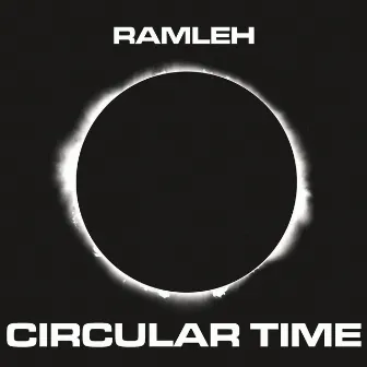 Circular Time by Ramleh