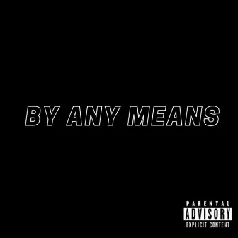 By Any Means (Intro) by RUBYXHAZE