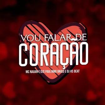 Vou Falar de Coração by DJ Paulinho Unico