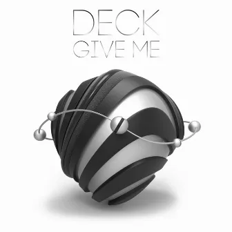 Give Me by Deck