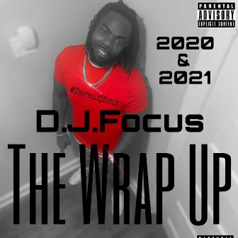 The Wrap up by D.J. Focus