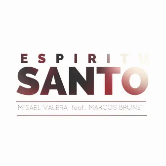 Espíritu Santo (feat. Marcos Brunet) by Misael Valera