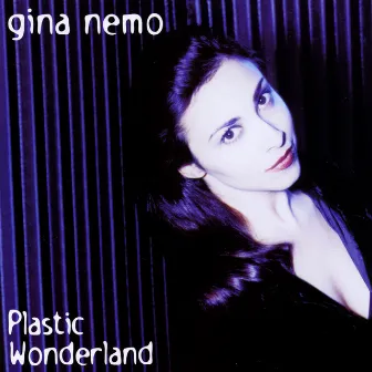 Plastic Wonderland by Gina Nemo