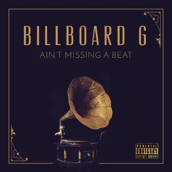 Ain't Missing A Beat by Billboard G