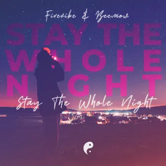 Stay the whole night by Firevibe