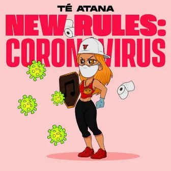 New Rules: Coronavirus by Té Atana