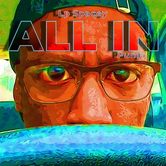 ALL IN (Pump Pump) by Spacey