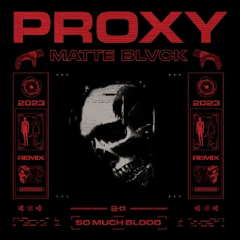 Proxy (So Much Blood Remix) by Matte Blvck