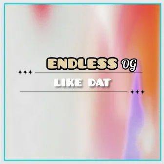 Like Dat by ENDLESS OG