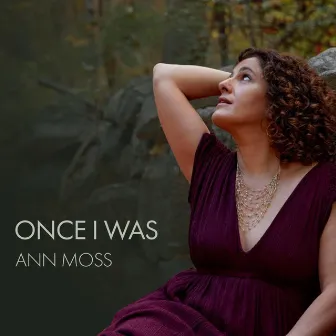 Once I Was by Ann Moss