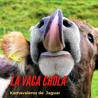 La Vaca Chola by Karnavaleros De Jaguar