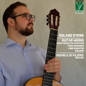 Roland Dyens: Guitar Works by Michele Di Filippo