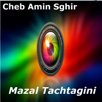 Mazal Tachtagini by Cheb Amine Sghir