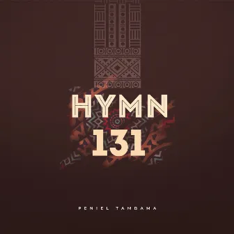 Hymn 131 by Peniel Tambama