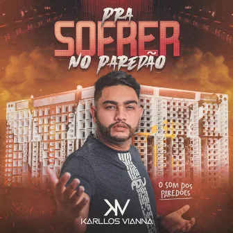 Pra Sofrer no Paredão by Karllos vianna