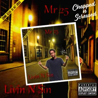 Livin N Sin Chopped N Screwed by Mr25