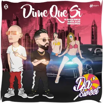 Dime Que Si by Da' Sweet